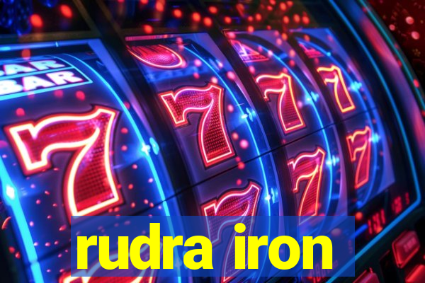 rudra iron